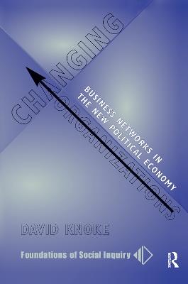 Changing Organizations: Business Networks In The New Political Economy - David Knoke - cover