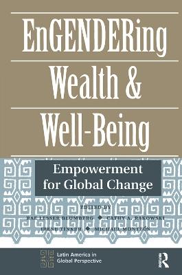 Engendering Wealth And Well-being: Empowerment For Global Change - Rae Lesser Blumberg,Cathy Rakowski,Irene Tinker - cover