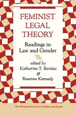 Feminist Legal Theory: Readings In Law And Gender - Katherine Bartlett,Rosanne Kennedy - cover