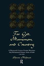 For God, Mammon, And Country: A Nineteenth-century Persian Merchant, Haj Muhammad Hassan Amin Al-zarb