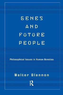 Genes And Future People: Philosophical Issues In Human Genetics - Walter Glannon - cover