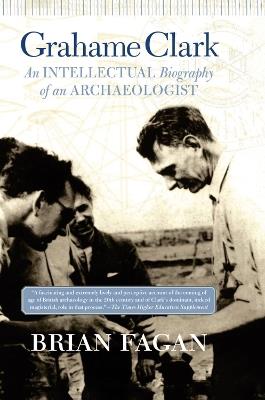 Grahame Clark: An Intellectual Biography Of An Archaeologist - Brian Fagan - cover