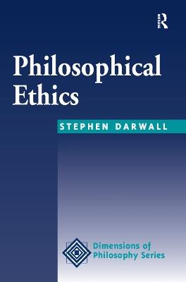 Philosophical Ethics: An Historical And Contemporary Introduction - Stephen Darwall - cover