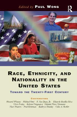 Race, Ethnicity, And Nationality In The United States: Toward The Twenty-first Century - Paul Wong - cover