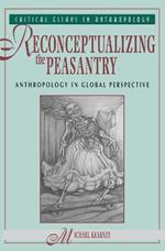 Reconceptualizing The Peasantry: Anthropology In Global Perspective