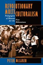 Revolutionary Multiculturalism: Pedagogies Of Dissent For The New Millennium