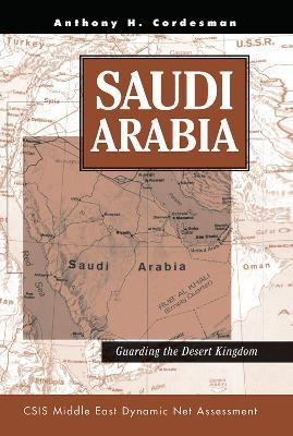 Saudi Arabia: Guarding The Desert Kingdom - Anthony H Cordesman - cover