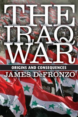 The Iraq War: Origins and Consequences - James DeFronzo - cover