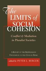 The Limits Of Social Cohesion: Conflict And Mediation In Pluralist Societies