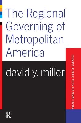 The Regional Governing Of Metropolitan America - David Miller - cover