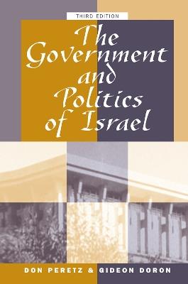 The Government And Politics Of Israel: Third Edition - Donald Peretz,Gideon Doron - cover