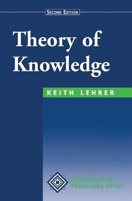 Theory Of Knowledge: Second Edition - Keith Lehrer - cover