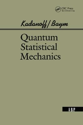 Quantum Statistical Mechanics - Leo P. Kadanoff,Gordon Baym,David Pines - cover