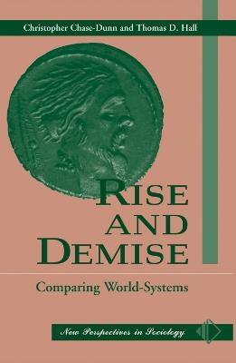 Rise And Demise: Comparing World Systems - Christopher Chase-Dunn,Thomas D Hall - cover