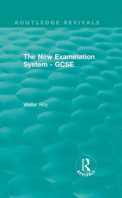 The New Examination System - GCSE - Walter Roy - cover