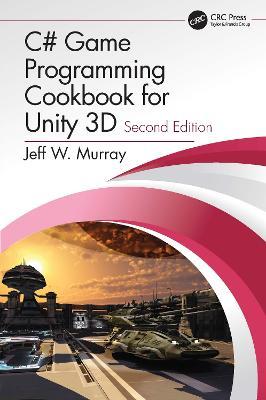 C# Game Programming Cookbook for Unity 3D - Jeff W. Murray - cover