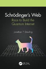 Schrödinger’s Web: Race to Build the Quantum Internet