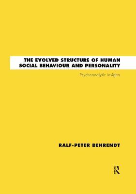 The Evolved Structure of Human Social Behaviour and Personality: Psychoanalytic Insights - Ralf-Peter Behrendt - cover