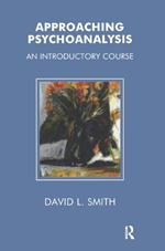 Approaching Psychoanalysis: An Introductory Course