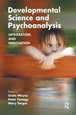 Developmental Science and Psychoanalysis: Integration and Innovation - cover