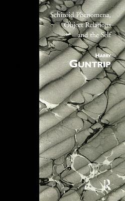Schizoid Phenomena, Object Relations and the Self - Harry Guntrip - cover