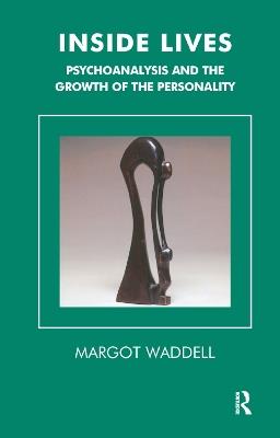 Inside Lives: Psychoanalysis and the Growth of the Personality - Margot Waddell - cover