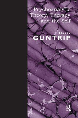 Psychoanalytic Theory, Therapy and the Self - Harry Guntrip - cover