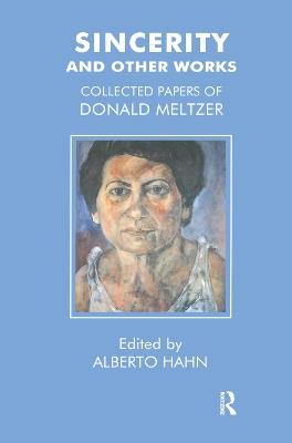 Sincerity and Other Works: Collected Papers of Donald Meltzer - Donald Meltzer - cover
