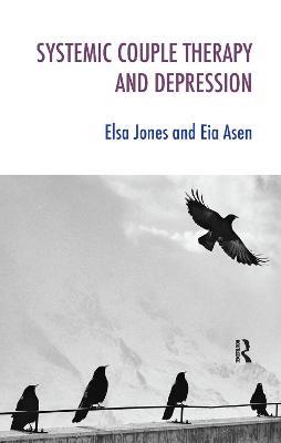 Systemic Couple Therapy and Depression - Eia Asen,Elsa Jones - cover