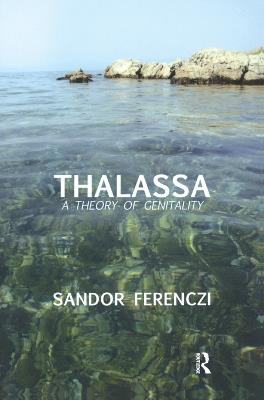 Thalassa: A Theory of Genitality - Sandor Ferenczi - cover