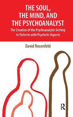 The Soul, the Mind, and the Psychoanalyst - David Rosenfeld - cover