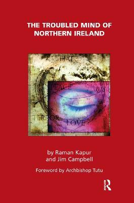 The Troubled Mind of Northern Ireland: An Analysis of the Emotional Effects of the Troubles - Jim Campbell,Raman Kapur - cover