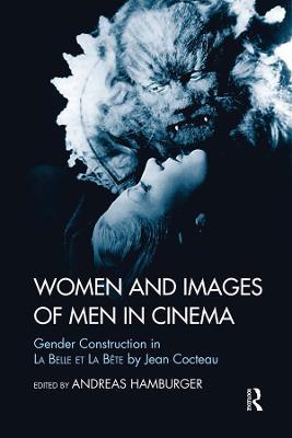 Women and Images of Men in Cinema: Gender Construction in La Belle et la Bete by Jean Cocteau - cover