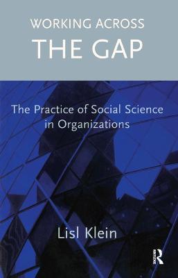 Working Across the Gap: The Practice of Social Science in Organizations - Lisl Klein - cover
