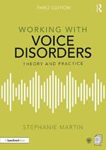 Working with Voice Disorders: Theory and Practice
