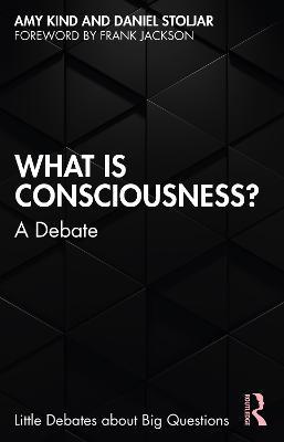 What is Consciousness?: A Debate - Amy Kind,Daniel Stoljar - cover