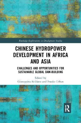 Chinese Hydropower Development in Africa and Asia: Challenges and Opportunities for Sustainable Global Dam-Building - cover