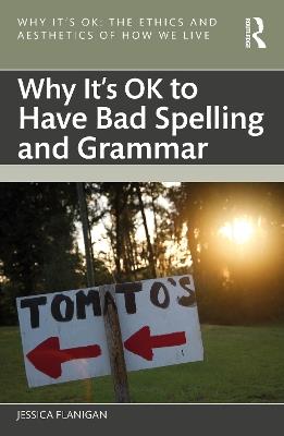 Why It's OK to Have Bad Spelling and Grammar - Jessica Flanigan - cover