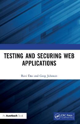 Testing and Securing Web Applications - Ravi Das,Greg Johnson - cover
