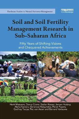 Soil and Soil Fertility Management Research in Sub-Saharan Africa: Fifty years of shifting visions and chequered achievements - Henk Mutsaers,Danny Coyne,Stefan Hauser - cover