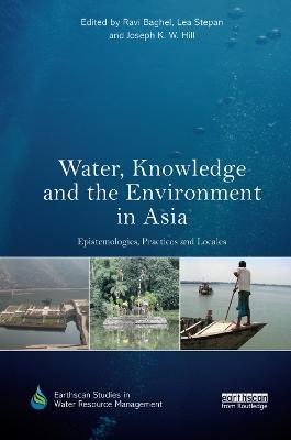 Water, Knowledge and the Environment in Asia: Epistemologies, Practices and Locales - cover