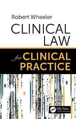 Clinical Law for Clinical Practice - Robert Wheeler - cover