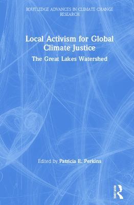 Local Activism for Global Climate Justice: The Great Lakes Watershed - cover