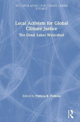 Local Activism for Global Climate Justice: The Great Lakes Watershed - cover