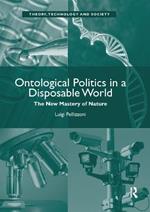 Ontological Politics in a Disposable World: The New Mastery of Nature