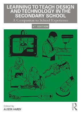 Learning to Teach Design and Technology in the Secondary School: A Companion to School Experience - cover