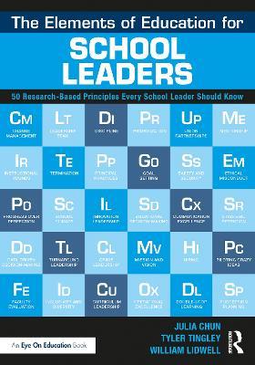 The Elements of Education for School Leaders: 50 Research-Based Principles Every School Leader Should Know - Julia Chun,Tyler Tingley,William Lidwell - cover