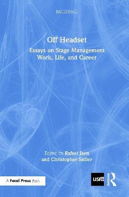 Off Headset: Essays on Stage Management Work, Life, and Career - cover