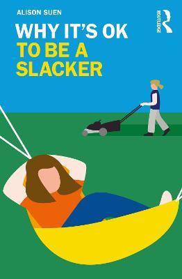 Why It's OK to Be a Slacker - Alison Suen - cover