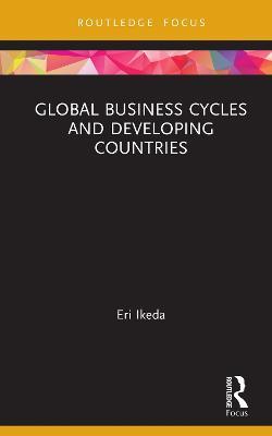 Global Business Cycles and Developing Countries - Eri Ikeda - cover